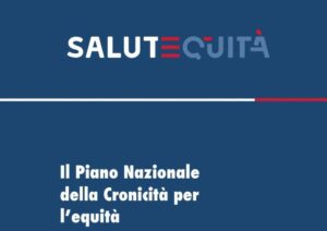 Salutequità “Finanziare il Piano nazionale della Cronicità in manovra”