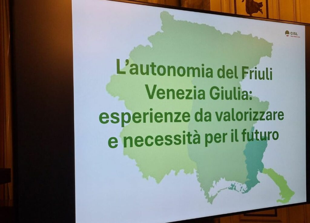 L'immagine del convegno della Cisl Fvg "Lautonomia del Friuli Venezia Giulia: esperienze da...