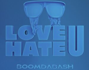 “Love U, Hate U”: il nuovo singolo dei Boomdabash