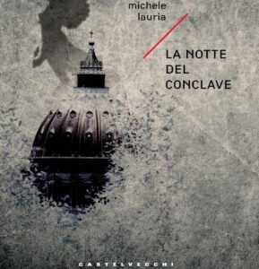 Il nuovo romanzo di Michele Lauria “La notte del conclave” disponibile in libreria