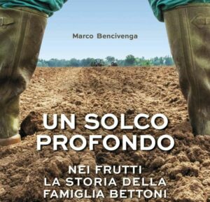 Le radici della famiglia Bettoni: Un racconto di Marco Bencivenga in ‘Un solco profondo’