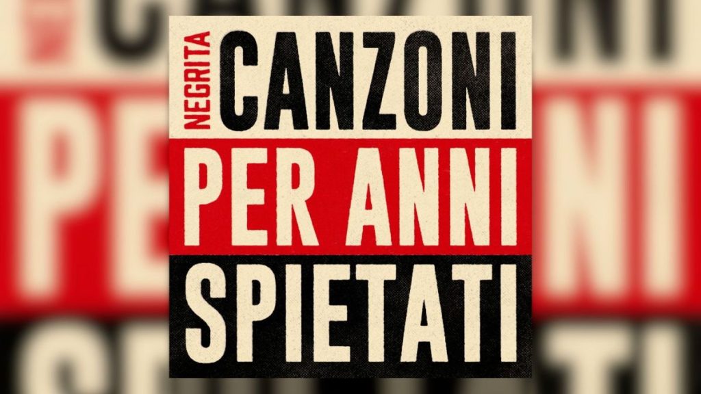 Il 28 marzo debutta “Canzoni per anni spietati”, l’ultima fatica dei Negrita