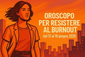Oroscopo della settimana: affronta il burnout con energia positiva dal 13 al 19 giugno 2025.