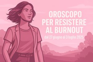 oroscopo-roba-da-donne-27-giugno-3-luglio-2025.jpeg