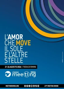 Il Meeting di Rimini: 47esima edizione sull’amore che muove il sole e le stelle.