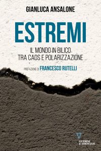 “Estremi”: il libro di Gianluca Ansalone su caos e polarizzazione nella società moderna.