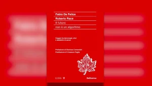 Scopri ‘Il Futuro Non È un Algoritmo’: il nuovo libro di De Felice e Race!