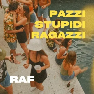 Raf torna con “Pazzi Stupidi Ragazzi”: il nuovo singolo emozionante e coinvolgente