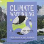 Climate Wayfinding: Semplificare le sfide ecologiche per comprendere meglio il nostro ambiente.