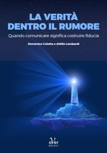 La nuova comunicazione svelata da Colotta e Lombardi in “La verità dentro il rumore”