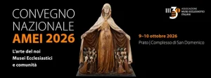 A Prato il Convegno Nazionale AMEI 2026 “L’arte del noi – Musei Ecclesiastici e comunità”